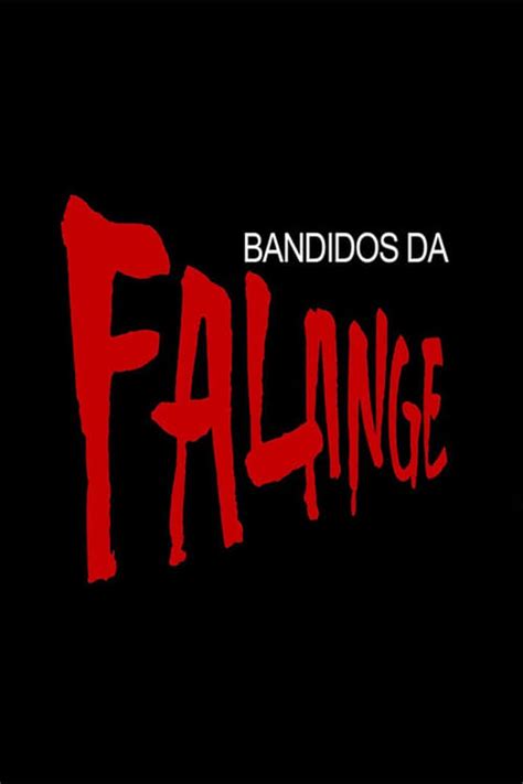 Bandidos Da Falange Tv Series The Movie Database Tmdb