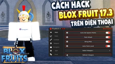 Cách Hack Blox Fruits 173 Trên Điện Thoại Và Máy Tính Auto Farm Auto Raid More Fix Lỗi 268