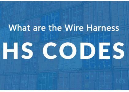 Wire Harnesses HS Code Hooha Harness