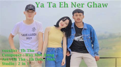 Karen New Song 2021 Yer Ta Eh Ner Ghaw By Eh Tha Official Mv