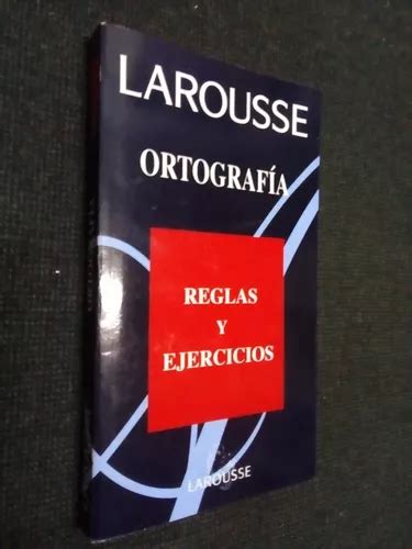 Larousse Ortografia Reglas Y Ejercicios