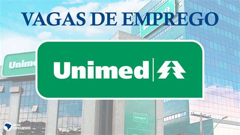 Vagas De Emprego Na Unimed Em Saiba Onde Encontrar