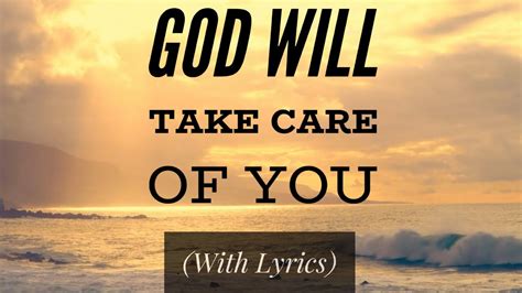 God Will Take Care Of You With Lyrics The Most Beautiful Hymn Youve