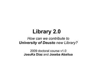 Library 2.0 (at University of Deusto) | PPT