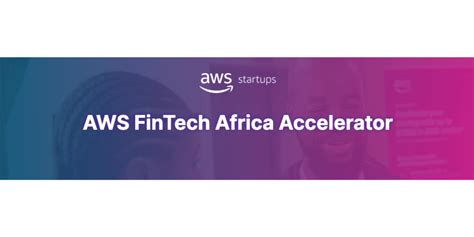 Appel à Candidatures Aws Fintech Africa Accelerator Postulez Avant