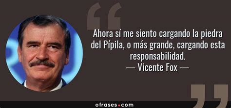 Vicente Fox Ahora Sí Me Siento Cargando La Piedra Del Pípila O Más Grande Cargando Esta