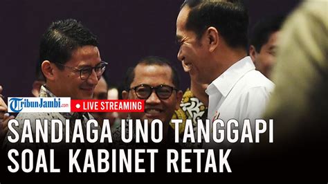 Sandiaga Uno Tanggapi Isu Gonjang Ganjing Kabinet Jokowi Yang Retak