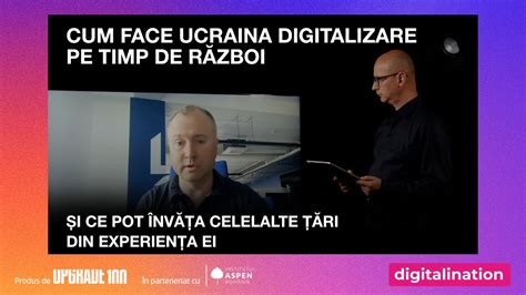 DIGITALINATION EP 11 Cum Face Ucraina Digitalizare Pe Timp De