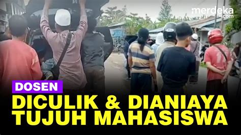 Diduga Dendam Karena Wanita 7 Mahasiswa Culik Dan Aniaya Dosen YouTube