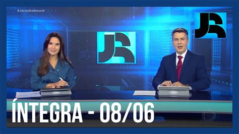 Assista à íntegra Do Jornal Da Record 08062024 Youtube