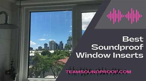 Revealing List of Top 6 Best Soundproof Window Inserts 2023