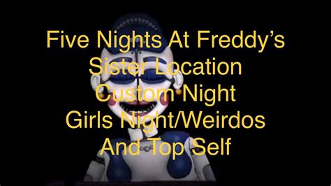 Five Nights At Freddy’s Sister Location Custom Night Girls Night Weirdos Top Self Youtube