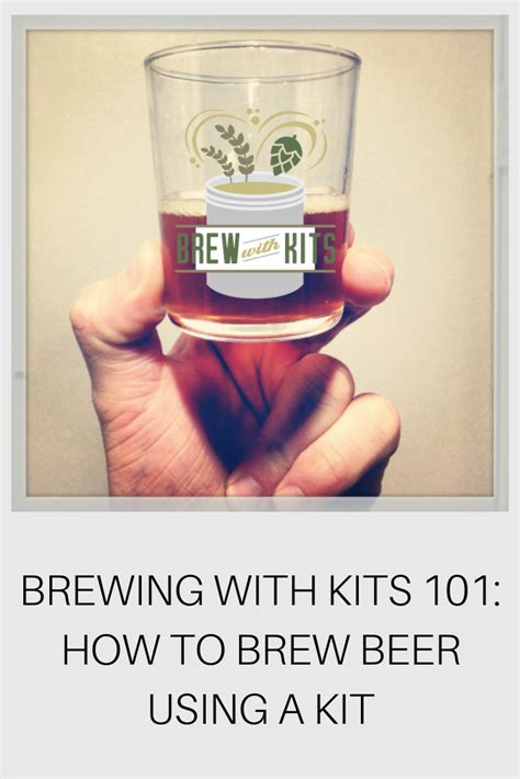 BREWING WITH KITS 101 HOW TO BREW BEER USING A BEER KIT Brew With