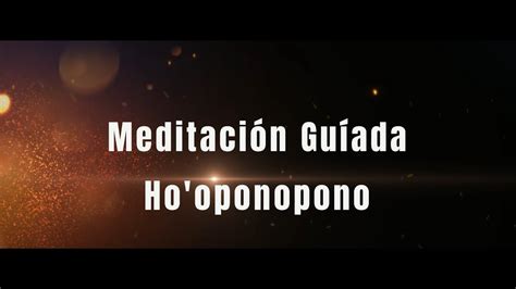 Meditación Guíada de Ho oponopono YouTube