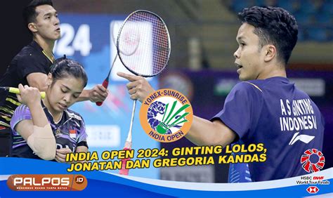 Hasil India Open 2024 Tipuan Maut Bawa Ginting Lolos Ke Perempat Final