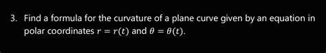 Solved 3. Find a formula for the curvature of a plane curve | Chegg.com