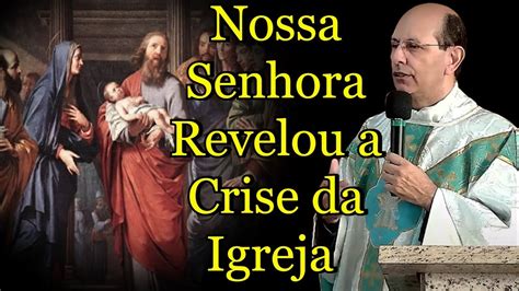 Nossa Senhora Revelou a Crise da Igreja já no século 16 Padre Paulo