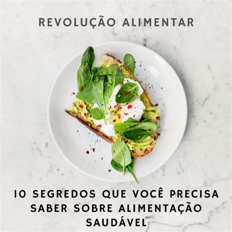 Revolução Alimentar 10 segredos que você precisa saber sobre