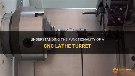 Understanding The Functionality Of A Cnc Lathe Turret Shuntool