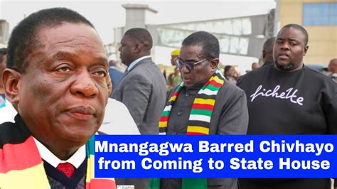 Mnangagwa Barred Chivhayo From Coming To State House YouTube