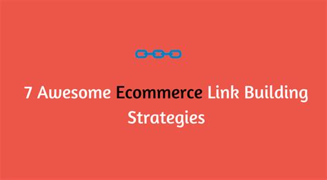 7 Awesome Ecommerce Link Building Strategies Emarketingblogger