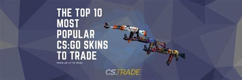 The Top Most Popular Cs Go Skins To Trade From Ak To M A Blog