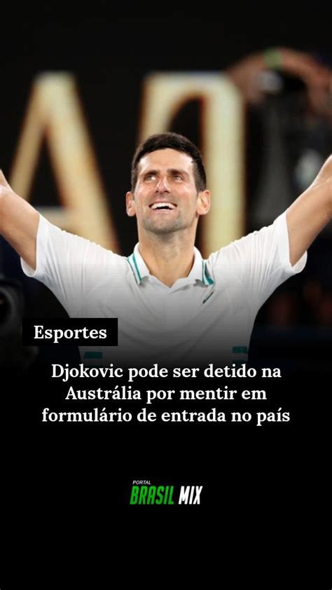 Djokovic pode ser detido na Austrália por mentir em formulário de