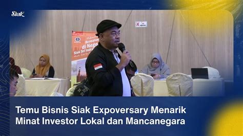 Temu Bisnis Siak Expoversary Menarik Minat Investor Lokal Dan