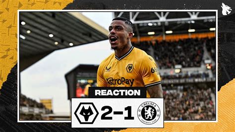 Wolves 2 1 Chelsea Premier League Match Review And Reaction Youtube