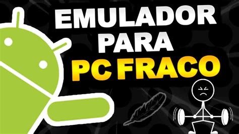 Emulador De Android Para Pc Fraco Leve Perfeito Para Jogos Youtube