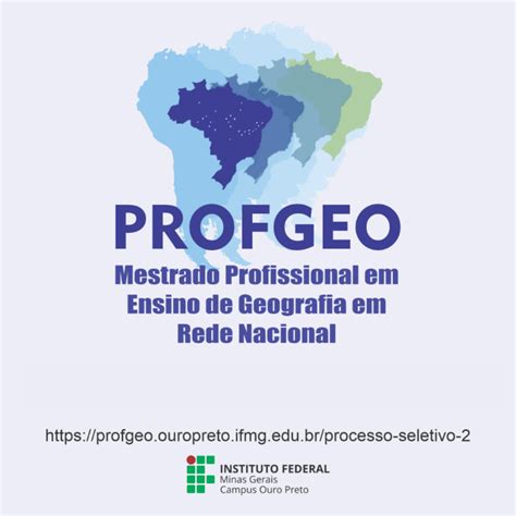 Mestrado Em Ensino De Geografia Do Ifmg Abre Processo Seletivo