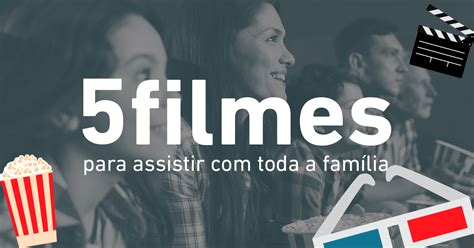 5 filmes para assistir em família BlogTv