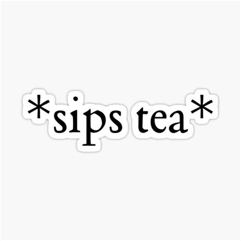 Sips Tea Sticker Sticker For Sale By Aart Redbubble