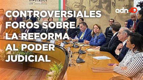 Foros De Discusión Sobre La Reforma Al Poder Judicial Youtube