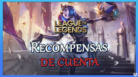 League Of Legends TODAS Las Recompensas Por Subir De Nivel Tu Cuenta