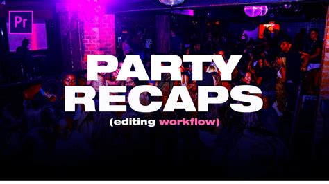 How To Edit Party Event Recaps Premiere Pro Tutorial Youtube