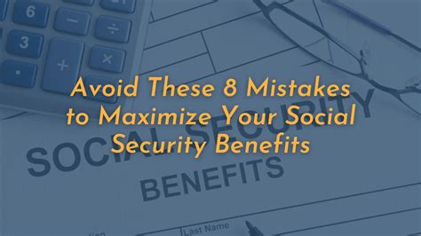 Avoid These 8 Mistakes To Maximize Your Social Security Benefits