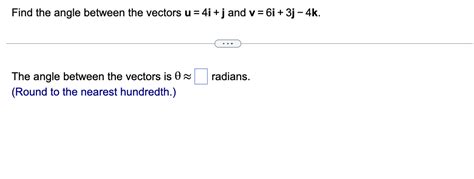 Solved Find The Angle Between The Vectors U 4i J And Chegg