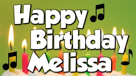 Happy Birthday Melissa A Happy Birthday Song Youtube