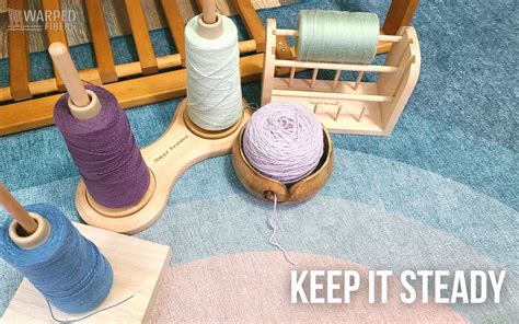 Weaving Tool Spotlight Yarn Holders Warped Fibers