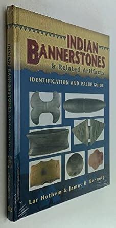 Indian Bannerstones Related Artifacts Identification And Value Guide