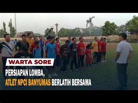 PERSIAPAN LOMBA ATLET NPCI BANYUMAS BERLATIH BERSAMA YouTube