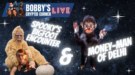 BOBBY S CRYPTID CORNER LIVE SPOOKY S BIGFOOT ENCOUNTER THE MONKEY