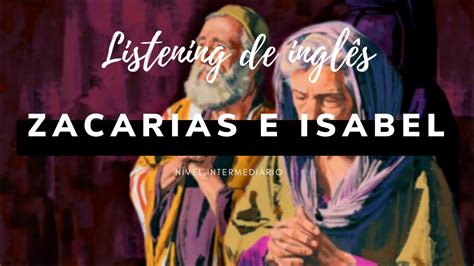 Portal Zacarias Isabela E Isabela - ZACHARIAH AND ELIZABETH - Zacarias e Isabel - LISTENING - Pratique seu ...