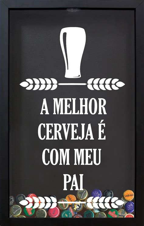 Quadro Porta Tampinhas Para Os Pais A Melhor Cerveja 28x43cm Porta Tampinhas Tampinhas Cerveja