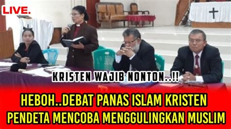 Live Debat Panas Bersama Pendeta Menemukan Kesalahan Al Quran