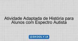 Atividade Adaptada de História para Alunos com Espectro Autista ...