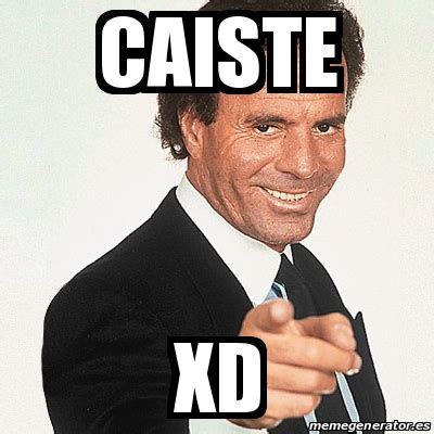 Meme Julio Iglesias Caiste Xd