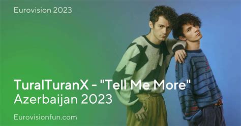 Azerbaijan Listen To Tell Me More From TuralTuranX For Eurovision