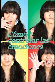 C Mo Controlar Las Emociones Tiene Dificultad Para Manejar Sus